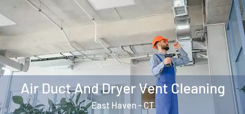  Air Duct And Dryer Vent Cleaning East Haven - CT