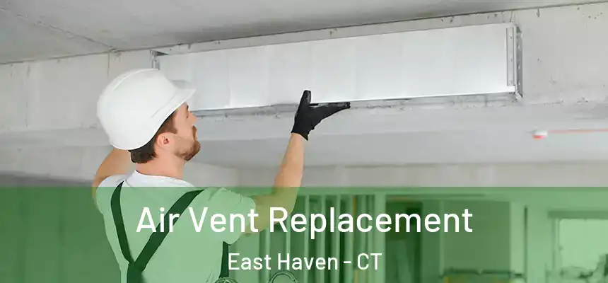 Air Vent Replacement East Haven - CT