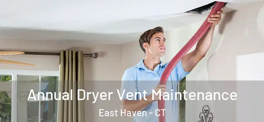 Annual Dryer Vent Maintenance East Haven - CT