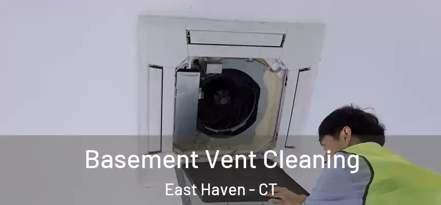 Basement Vent Cleaning East Haven - CT