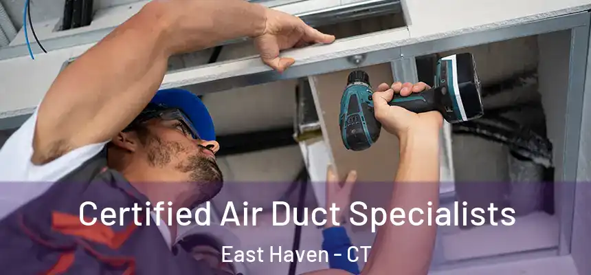 Certified Air Duct Specialists East Haven - CT