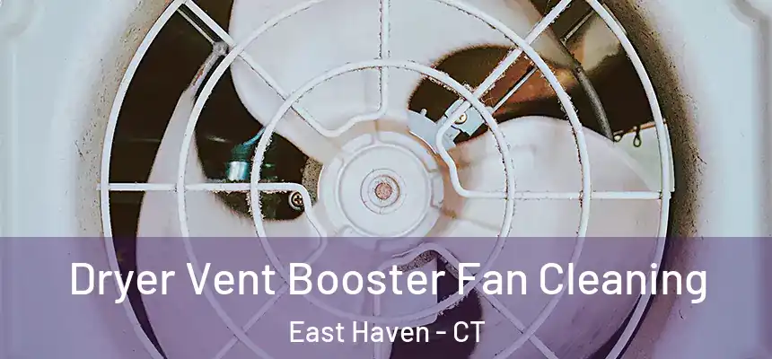 Dryer Vent Booster Fan Cleaning East Haven - CT