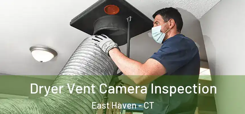 Dryer Vent Camera Inspection East Haven - CT