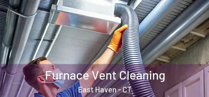 Furnace Vent Cleaning East Haven - CT