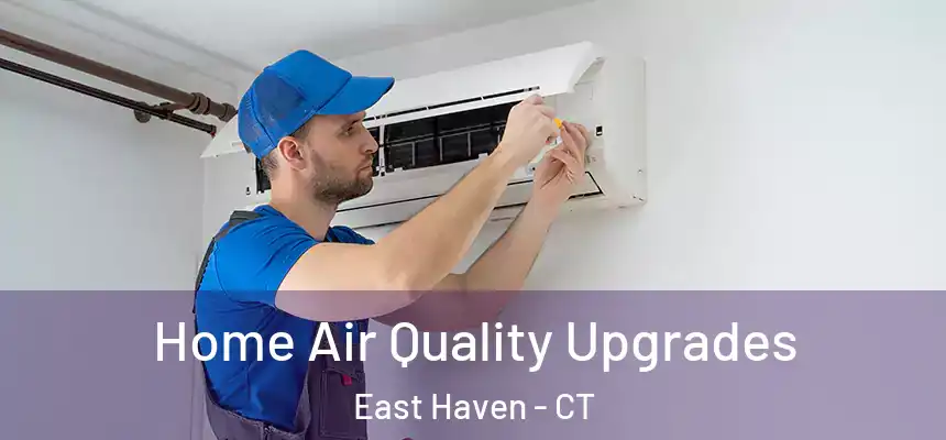 Home Air Quality Upgrades East Haven - CT
