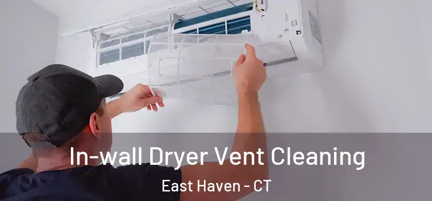 In-wall Dryer Vent Cleaning East Haven - CT