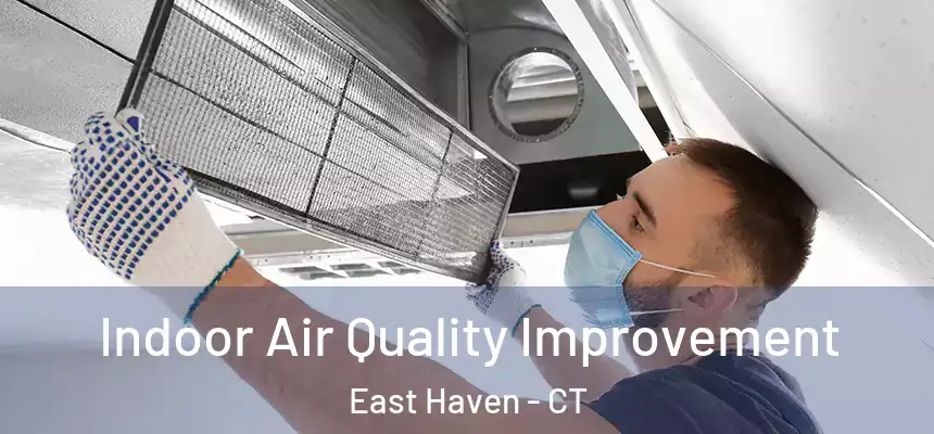 Indoor Air Quality Improvement East Haven - CT