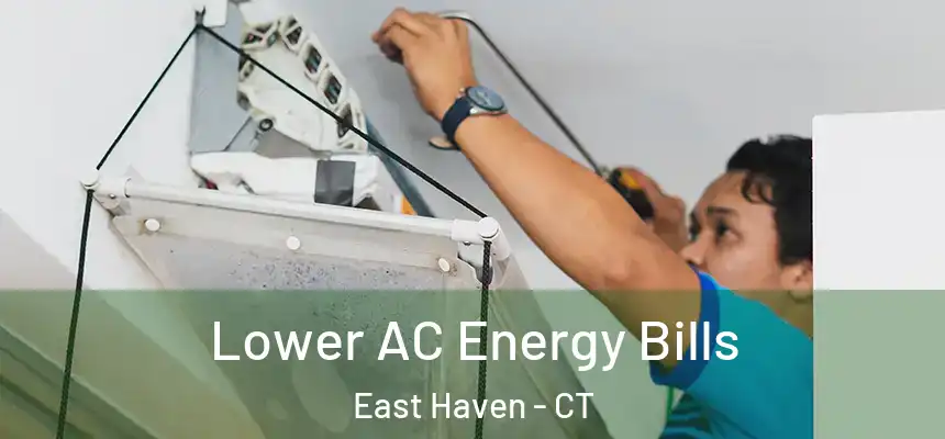 Lower AC Energy Bills East Haven - CT