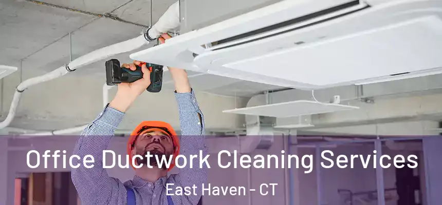 Office Ductwork Cleaning Services East Haven - CT