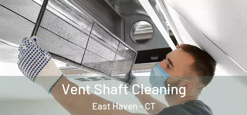 Vent Shaft Cleaning East Haven - CT